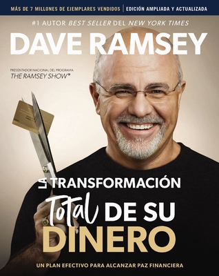 La Transformación Total de Su Dinero Actualizada Y Ampliada: Un Plan Efectivo Para Alcanzar Paz Financiera - Dave Ramsey