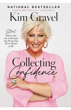 Coperta cărții 'Collecting Confidence: Start Where You Are to Become the Person You Were Meant to Be - Kim Gravel'