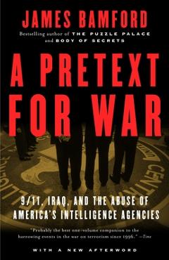 Coperta cărții 'A Pretext for War: 9/11, Iraq, and the Abuse of America's Intelligence Agencies - James Bamford'