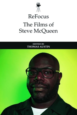 Refocus: The Films of Steve McQueen - Thomas Austin