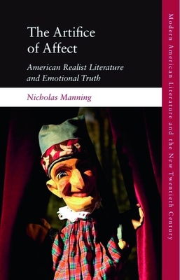 The Artifice of Affect: American Realist Literature and Emotional Truth - Nicholas Manning