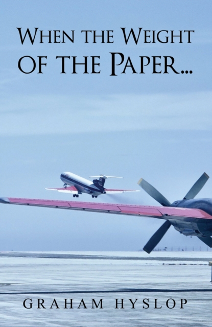 When the Weight of the Paper... - Graham Hyslop