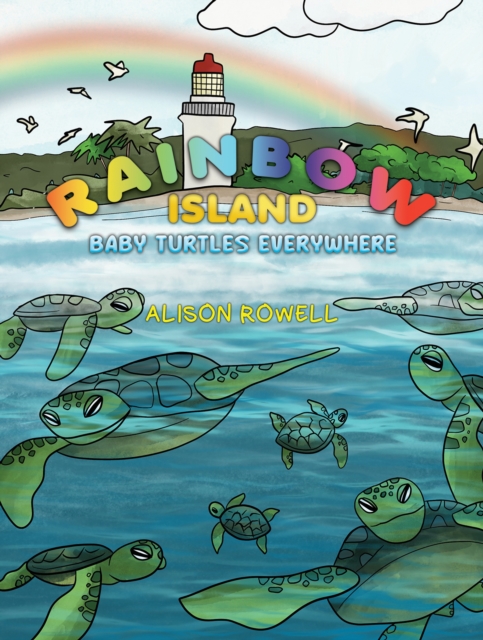 Rainbow Island - Baby Turtles Everywhere - Alison Rowell