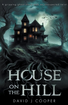 House on the Hill - David J. Cooper