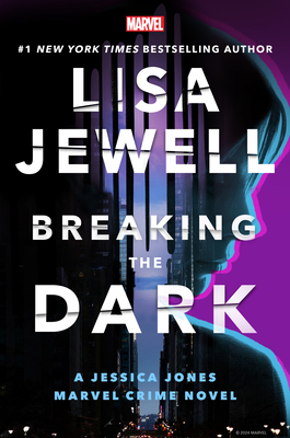 Breaking the Dark: A Jessica Jones Marvel Crime Novel - Lisa Jewell