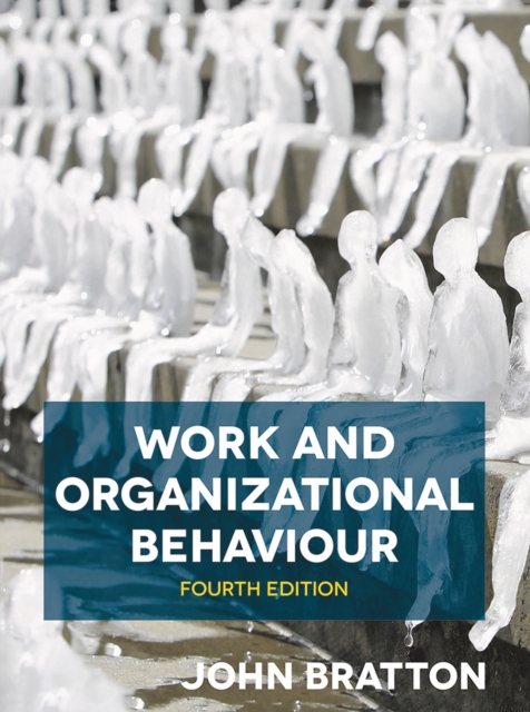 Work and Organizational Behaviour - John Bratton