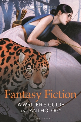 Fantasy Fiction: A Writer's Guide and Anthology - Jennifer Pullen