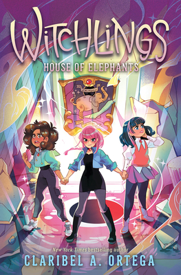 House of Elephants (Witchlings 3) - Claribel A. Ortega