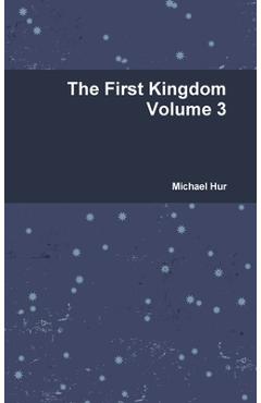 Coperta cărții 'The First Kingdom Volume 3 - Michael Hur'