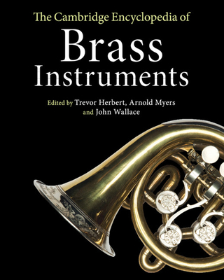 The Cambridge Encyclopedia of Brass Instruments - Trevor Herbert