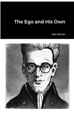 Poza produsului The Ego and His Own - Max Stirner