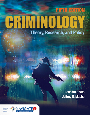 Criminology: Theory, Research, and Policy: Theory, Research, and Policy - Gennaro F. Vito
