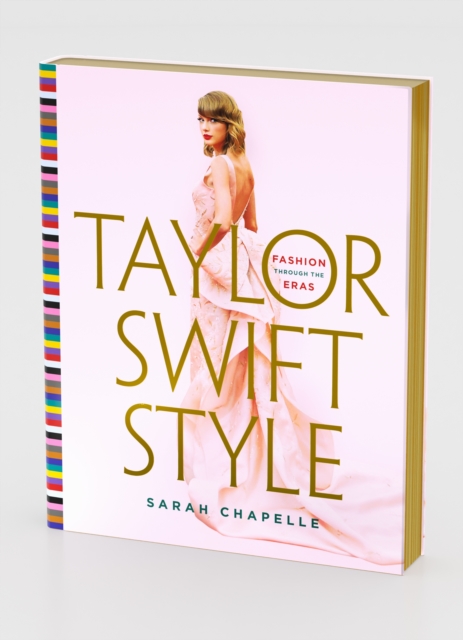 Taylor Swift Style: Fashion Through the Eras - Sarah Chapelle