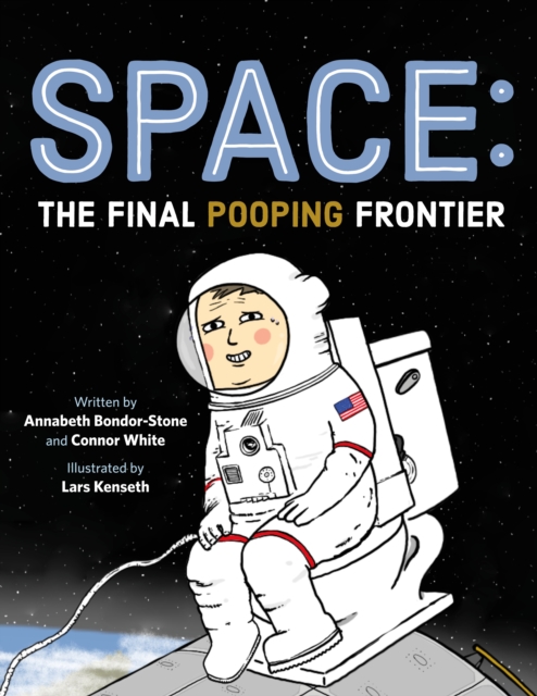 Space: The Final Pooping Frontier - Annabeth Bondor-stone