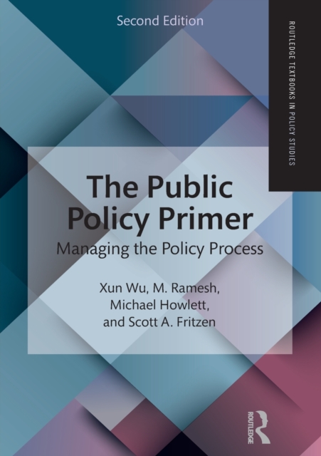 The Public Policy Primer: Managing the Policy Process - Xun Wu