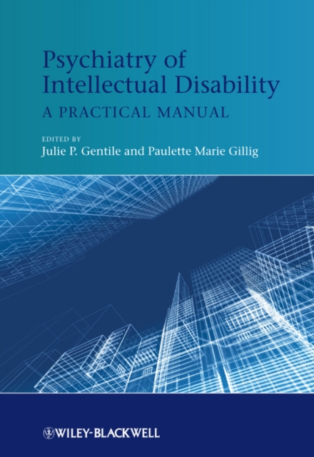 Psychiatry of Intellectual Disability: A Practical Manual - Julie P. Gentile