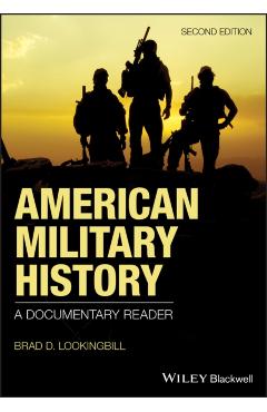 Poza produsului American Military History: A Documentary Reader - Brad D. Lookingbill
