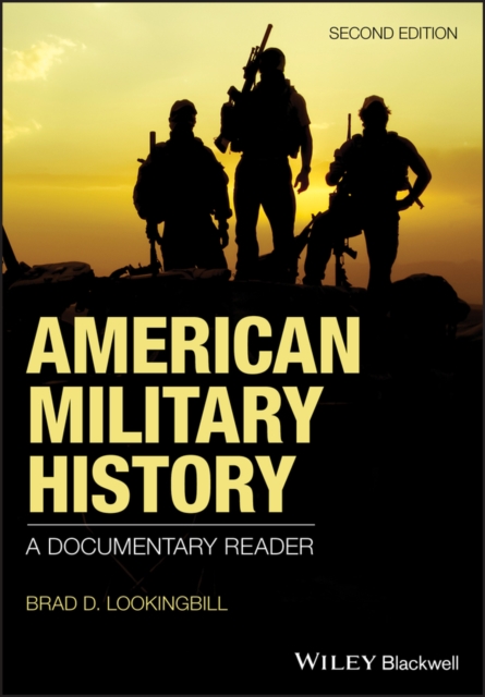 American Military History: A Documentary Reader - Brad D. Lookingbill