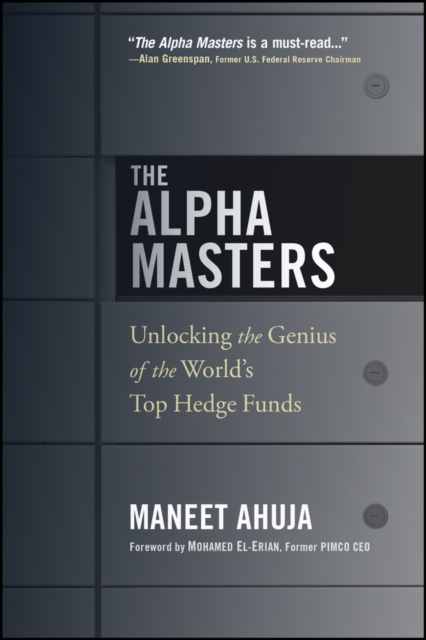 The Alpha Masters: Unlocking the Genius of the World's Top Hedge Funds - Maneet Ahuja