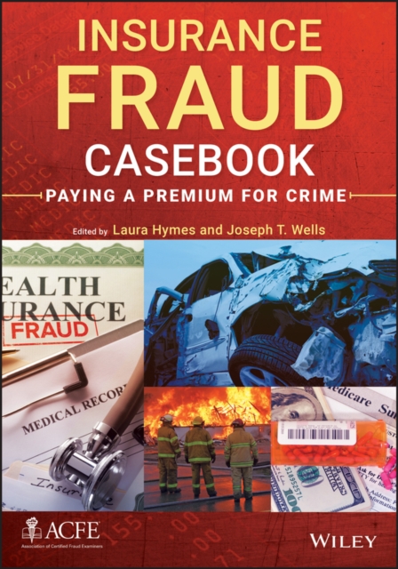 Insurance Fraud Casebook: Paying a Premium for Crime - Laura Hymes