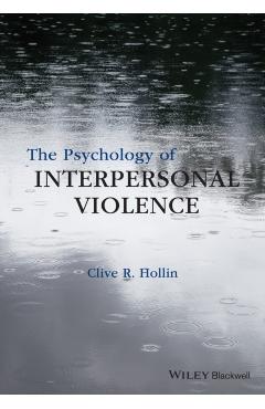 Coperta cărții 'The Psychology of Interpersonal Violence - Clive R. Hollin'