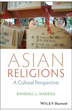 Coperta cărții 'Asian Religions: A Cultural Perspective - Randall L. Nadeau'