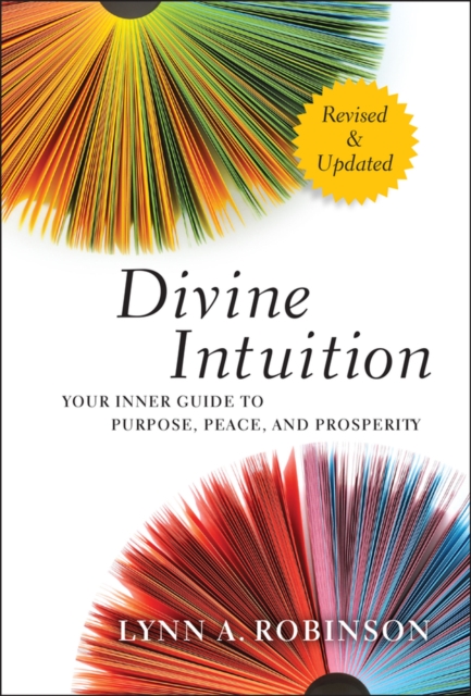 Divine Intuition: Your Inner Guide to Purpose, Peace, and Prosperity - Lynn A. Robinson