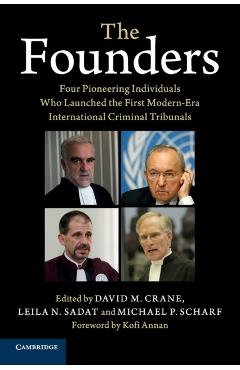 Coperta cărții 'The Founders: Four Pioneering Individuals Who Launched the First Modern-Era International Criminal Tribunals - David M.'