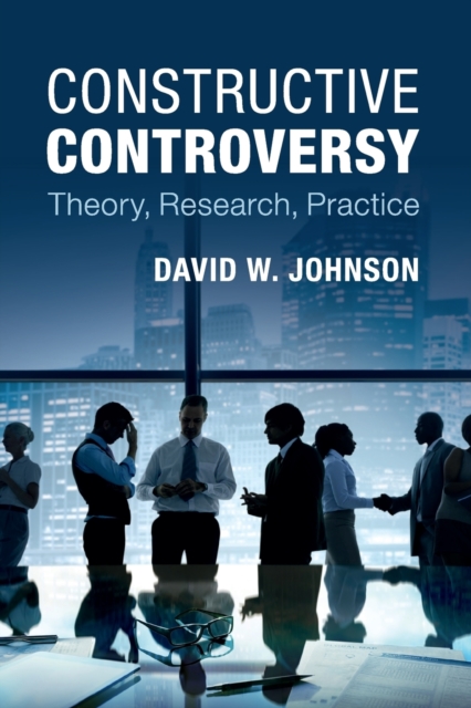 Constructive Controversy: Theory, Research, Practice - David W. Johnson