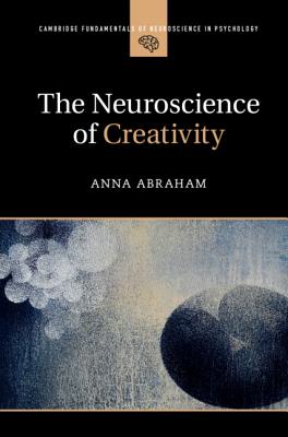 The Neuroscience of Creativity - Anna Abraham