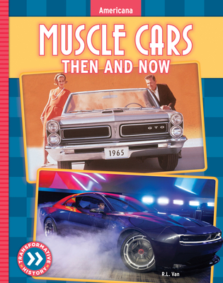 Muscle Cars: Then and Now - R. L. Van