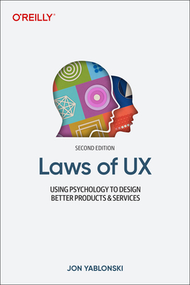 Laws of UX: Using Psychology to Design Better Products & Services - Jon Yablonski