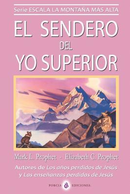 Coperta cărții 'El sendero del Yo Superior: El evangelio eterno - Elizabeth Clare Prophet'