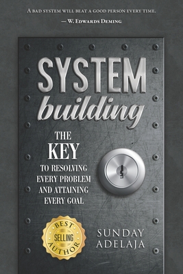 Coperta cărții 'System Building: The Key to Resolving Every Problem and Attaining Every Goal - Sunday Adelaja'