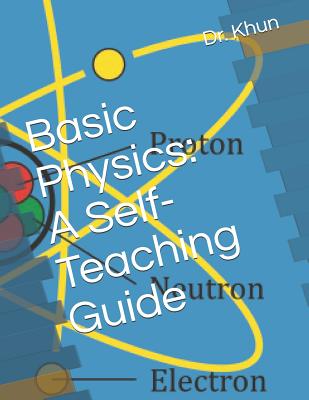Basic Physics: A Self-Teaching Guide - Khun