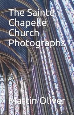 Poza produsului The Sainte Chapelle Church Photographs - Martin Oliver