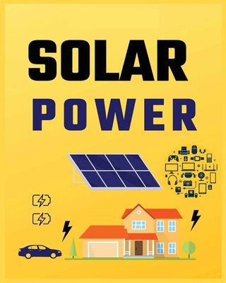 Solar Power for Beginners: Harnessing Solar Energy for Homeowners - Ricardo Wilkerson