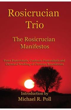 Rosicrucian Trio: The Rosicrucian Manifestos - Anonymous