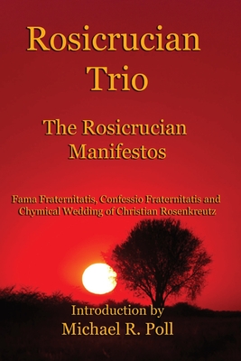 Rosicrucian Trio: The Rosicrucian Manifestos - Anonymous
