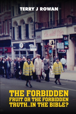 The Forbidden Fruit Or The Forbidden Truth..in The Bible? - Terry J. Rowan