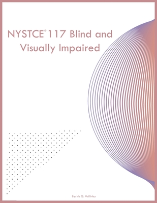 NYSTCE 117 Blind and Visually Impaired - Iris Q. Mckinley