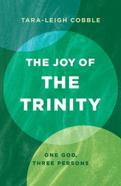 Poza produsului The Joy of the Trinity: One God, Three Persons - Tara-leigh Cobble