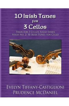 Coperta cărții '10 Irish Tunes for 3 Cellos: An Arrangement of 10 Irish Tunes - Prudence Mcdaniel'