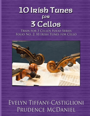 Coperta cărții '10 Irish Tunes for 3 Cellos: An Arrangement of 10 Irish Tunes - Prudence Mcdaniel'