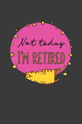Not Today I'm Retired: A Thoughtful Retirement Card Alternative - Kaihko Press