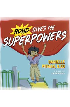 Coperta cărții 'ADHD Gives Me Superpowers - Danielle Pitman'