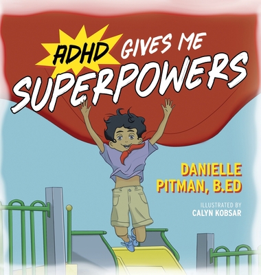 Coperta cărții 'ADHD Gives Me Superpowers - Danielle Pitman'