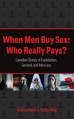 Coperta cărții 'When Men Buy Sex: Who Really Pays?: Canadian Stories of Exploitation, Survival, and Advocacy - Andrea Heinz'