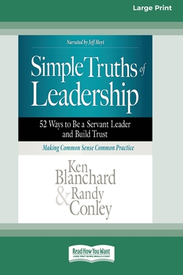 Simple Truths of Leadership: 52 Ways to Be a Servant Leader and Build Trust [Standard Large Print] - Ken Blanchard