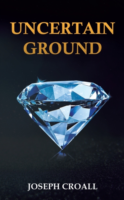 Uncertain Ground - Joseph Croall